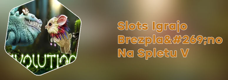 Evolution slot